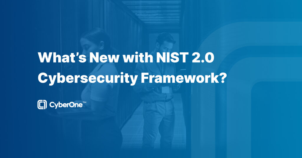 What’s New with NIST 2.0 Cybersecurity Framework? - CyberOne